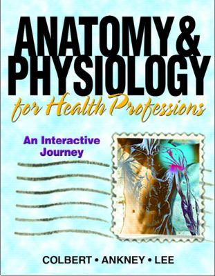 Anatomy & physiology for health professions : an interactive journey