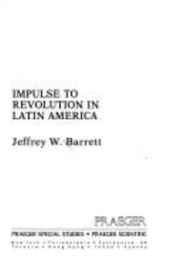 IMPULSE TO REVOLUTION IN LATIN AMERICA
