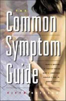 The common symptom guide : a guide to the evaluation of common adult and pediatric symptoms