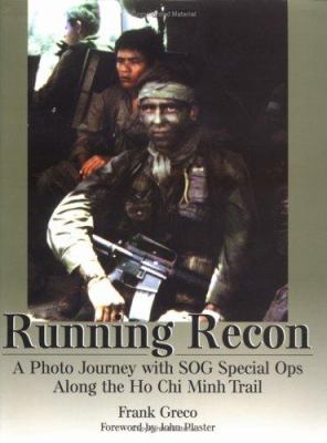 Running recon : a photo journey with SOG Special Ops along the Ho Chi Minh Trail