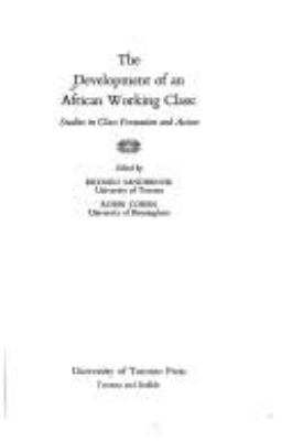 The Development of an African working class : studies in class formation and action