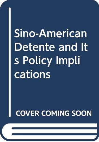 Sino-American détente and its policy implications.