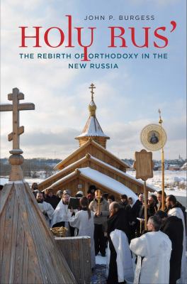 Holy Rus' : the rebirth of Orthodoxy in the New Russia