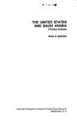 THE UNITED STATES AND SAUDI ARABIA : A POLICY ANALYSIS