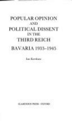 POPULAR OPINION AND POLITICAL DISSENT IN THE THIRD REICH, BAVARIA 1933-45