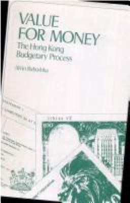 VALUE FOR MONEY : THE HONG KONG BUDGETARY PROCESS