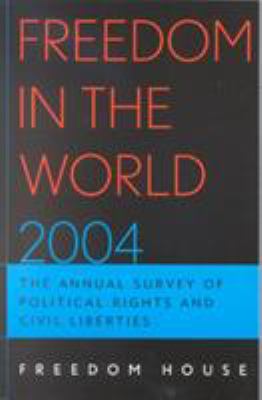Freedom in the world 2004 : the annual survey of political rights & civil liberties
