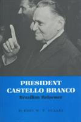 PRESIDENT CASTELLO BRANCO, BRAZILIAN REFORMER