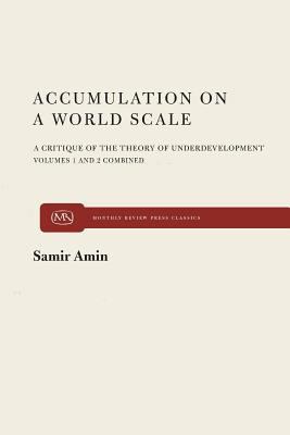 Accumulation on a world scale; : a critique of the theory of underdevelopment