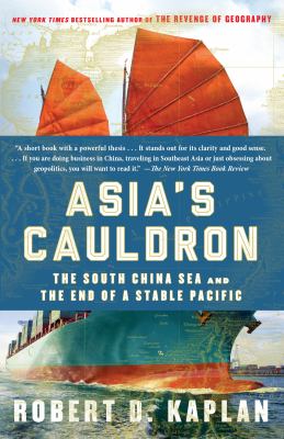 Asia's cauldron : the South China Sea and the end of a stable Pacific