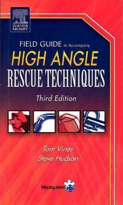 Field guide to accompany high angle rescue techniques