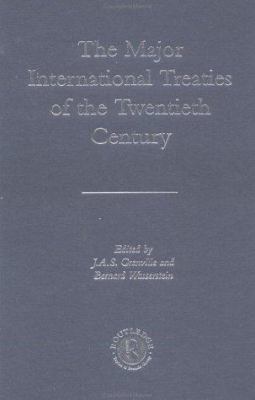 The major international treaties of the twentieth century : a history and guide with texts