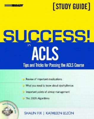 Success! in ACLS : tips and tricks for passing the ACLS course : [study guide]