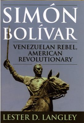 Simón Bolívar : Venezuelan rebel, American revolutionary