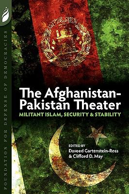 The Afghanistan-Pakistan theatre : militant Islam, security and stability