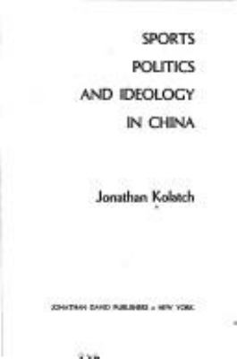 SPORTS, POLITICS, AND IDEOLOGY IN CHINA.