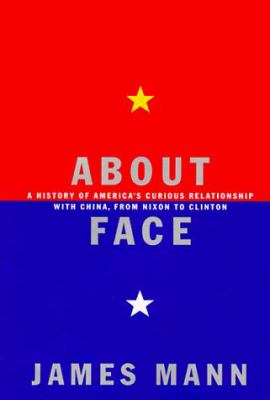 About face : a history of America's curious relationship with China from Nixon to Clinton