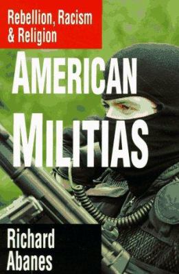 American militias : rebellion, racism & religion