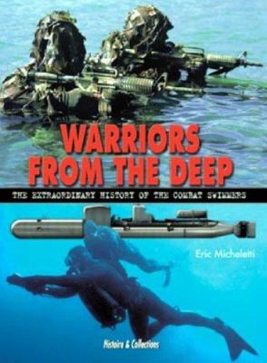 Warriors from the deep : the extraordinary history of the world's combat swimmers