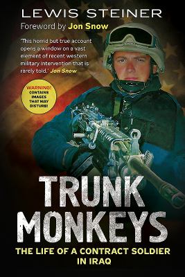 Trunk monkeys : the life of a contract soldier in Iraq