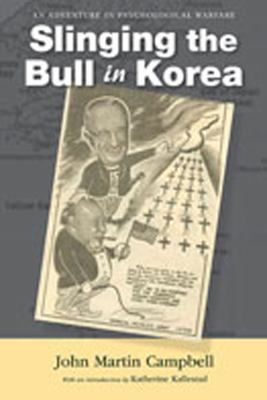 Slinging the bull in Korea : an adventure in psychological warfare