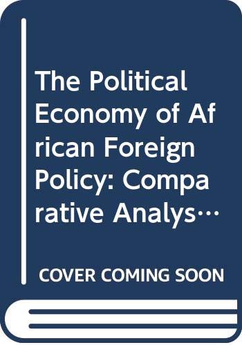 THE POLITICAL ECONOMY OF AFRICAN FOREIGN POLICY : COMPARATIVE ANALYSIS