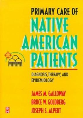 Primary care of Native American patients : diagnosis, therapy, and epidemiology