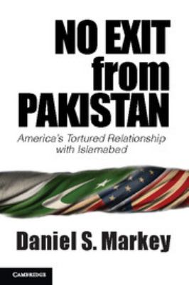 No exit from Pakistan : America's tortured relationship with Islamabad