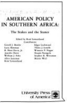 AMERICAN POLICY IN SOUTHERN AFRICA : THE STAKES AND THE STANCE