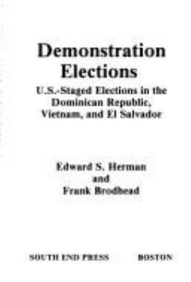 DEMONSTRATION ELECTIONS : U.S.-STAGED ELECTIONS IN THE DOMINICAN REPUBLIC, VIETNAM, AND EL SALVADOR