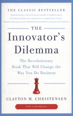 The innovator's dilemma : the revolutionary book that will change the way you do business