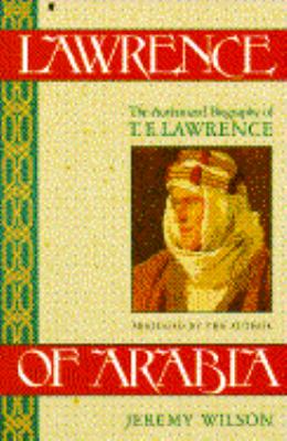 Lawrence of Arabia : the authorized biography of T.E. Lawrence