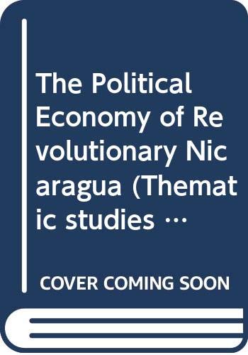 THE POLITICAL ECONOMY OF REVOLUTIONARY NICARAGUA