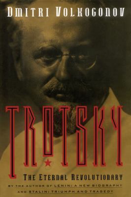 Trotsky : the eternal revolutionary