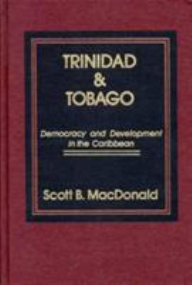 TRINIDAD AND TOBAGO : DEMOCRACY AND DEVELOPMENT IN THE CARIBBEAN