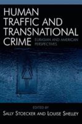 Human traffic and transnational crime : Eurasian and American perspectives