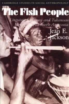 The Fish People : Linguistic Exogamy and Tukanoan Identity in Northwest Amazonia