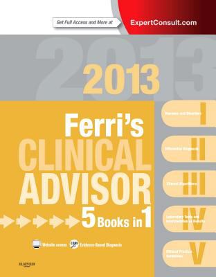 Ferri's Clinical Advisor 2013 : 5 Books in 1