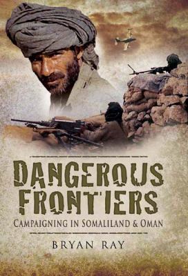 Dangerous frontiers : campaigning in Somaliland and Oman