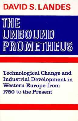 The unbound Prometheus: : technological change and industrial development in Western Europe from 1750 to the present