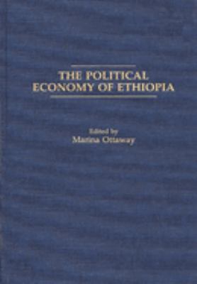 The Political Economy of Ethiopia. edited by. Marina Ottaway.