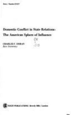 DOMESTIC CONFLICT IN STATE RELATIONS : THE AMERICAN SPHERE OF INFLUENCE