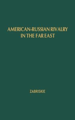 American-Russian rivalry in the Far East; : a study in diplomacy and power politics, 1895-1914