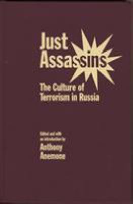 Just assassins : the culture of terrorism in Russia