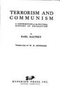 TERRORISM AND COMMUNISM; : A CONTRIBUTION TO THE NATURAL HISTORY OF REVOLUTION