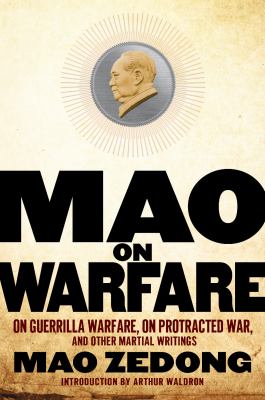 Mao on warfare : On guerrilla warfare, On protracted war, and other martial writings