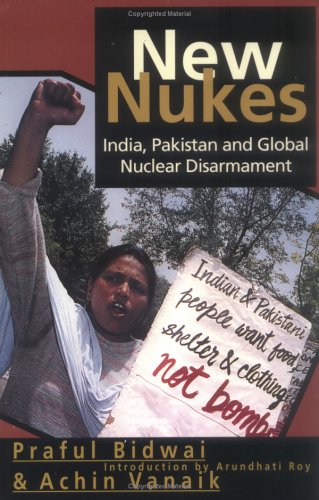 New nukes : India, Pakistan, and global nuclear disarmament