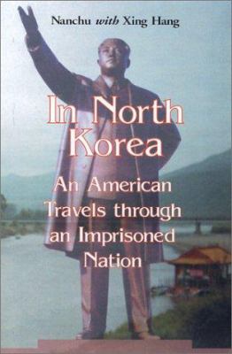 In North Korea : an American travels through an imprisoned nation
