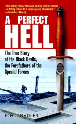 A Perfect hell : the true story of the Black Devils, the forefathers of the Special Forces