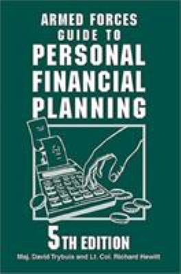 Armed Forces guide to personal financial planning : strategies for managing your budget, savings, insurance, taxes, and investments